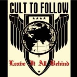 Cult To Follow : Leave It All Behind